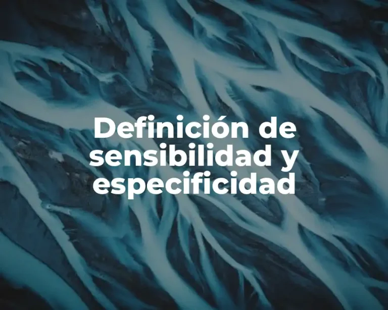 Definición de sensibilidad y especificidad