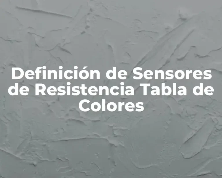 Definición de Sensores de Resistencia Tabla de Colores