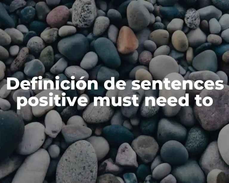 Definición de sentences positive must need to