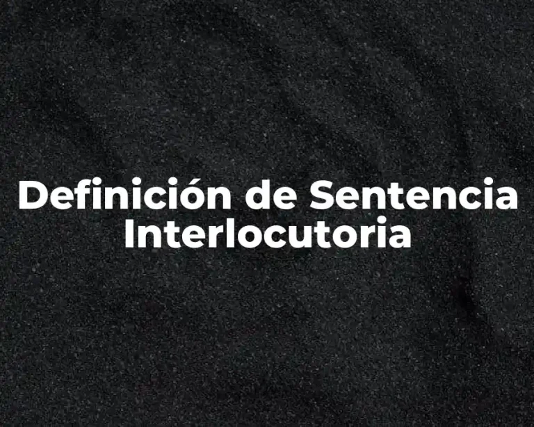 Definición de Sentencia Interlocutoria