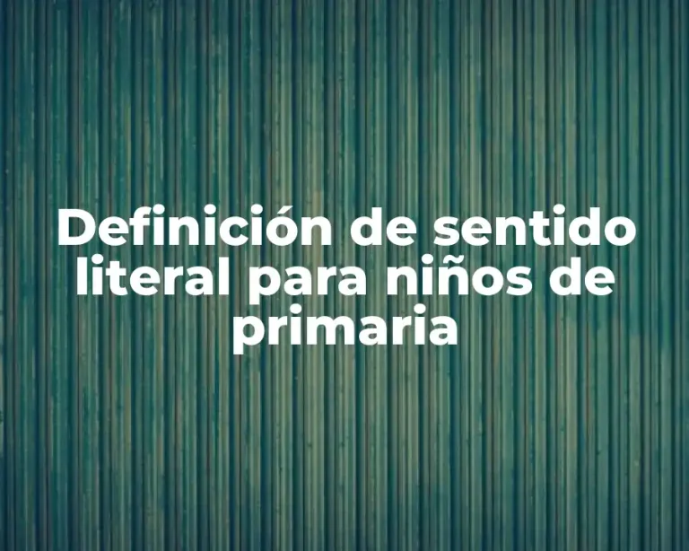 Definición de sentido literal para niños de primaria