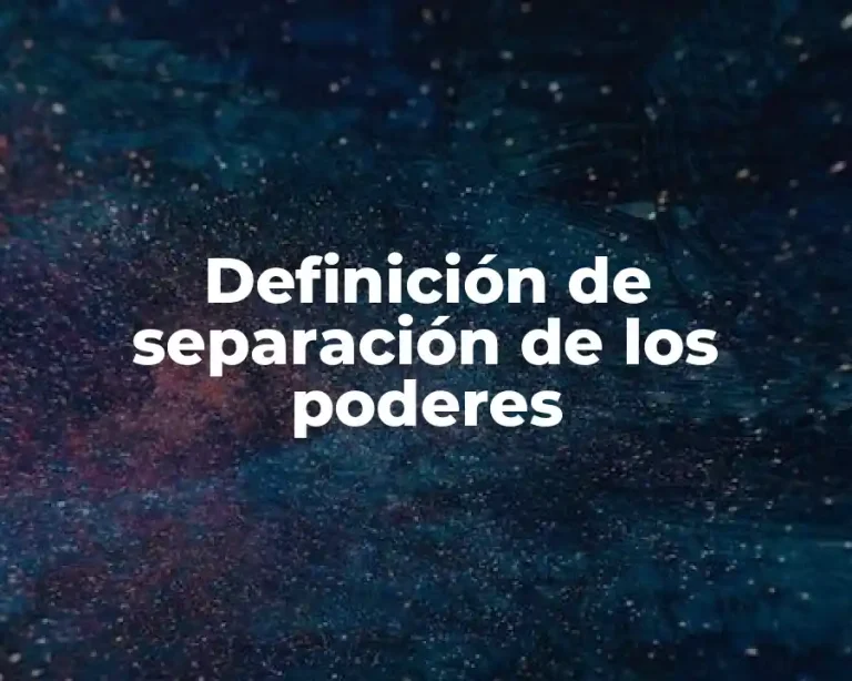 Definición de separación de los poderes