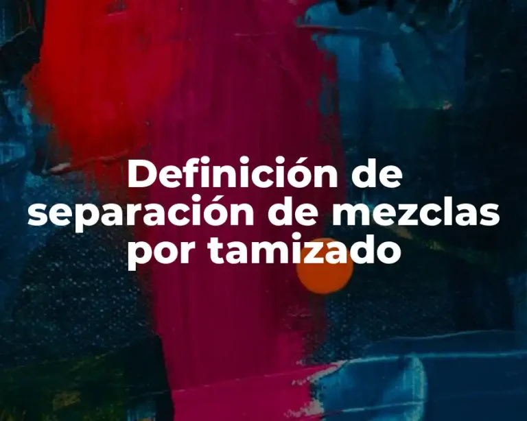 Definición de separación de mezclas por tamizado