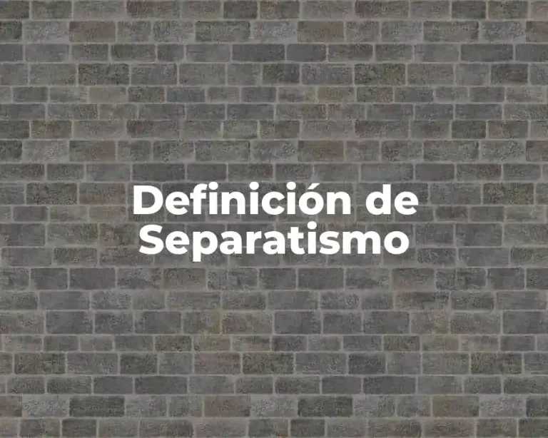 Definición de Separatismo
