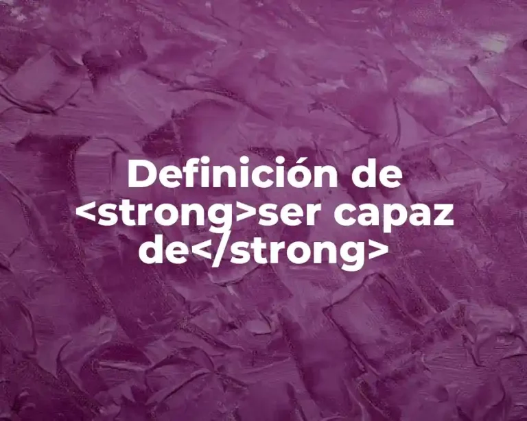 Definición de <strong>ser capaz de</strong>