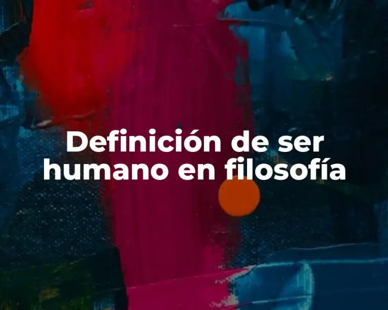 Definición de ser humano en filosofía