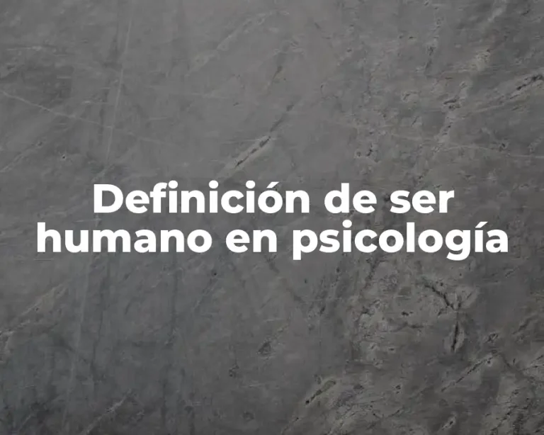 Definición de ser humano en psicología
