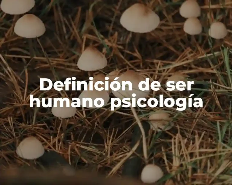 Definición de ser humano psicología