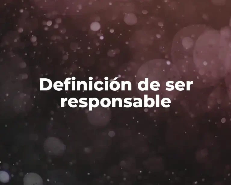 Definición de ser responsable