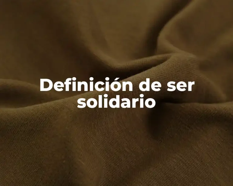Definición de ser solidario