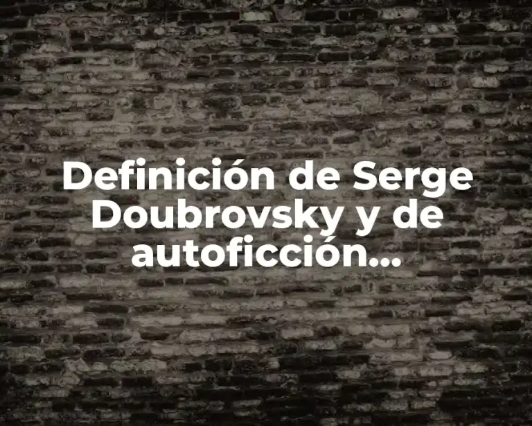 Definición de Serge Doubrovsky y de autoficción contrapuesta de Fils