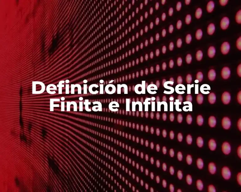 Definición de Serie Finita e Infinita