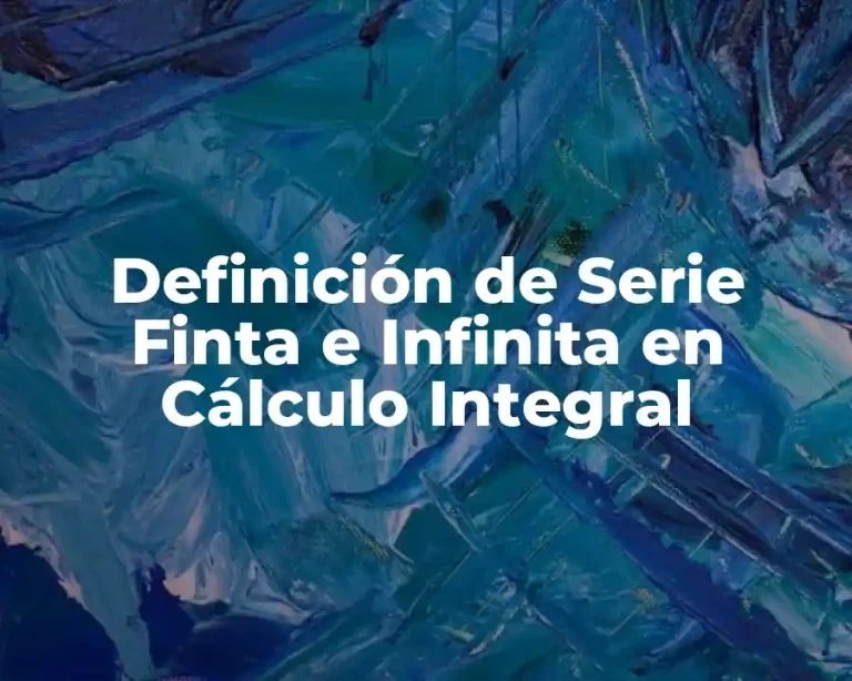 Definición de Serie Finta e Infinita en Cálculo Integral