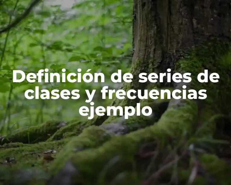 Definición de series de clases y frecuencias ejemplo