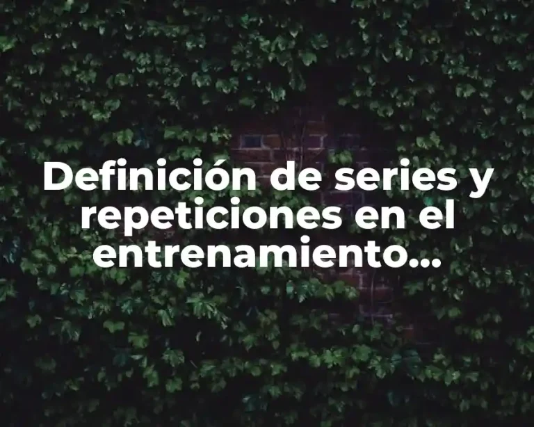Definición de series y repeticiones en el entrenamiento deportivo