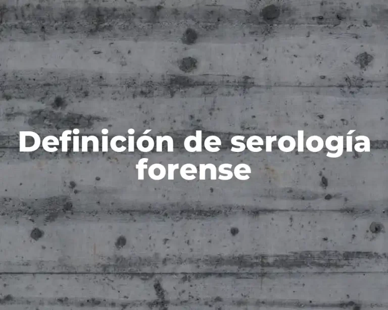 Definición de serología forense