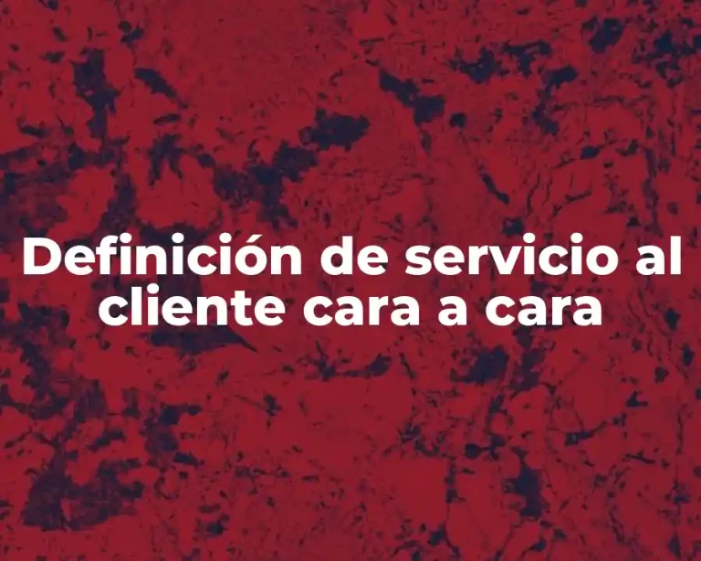 Definición de servicio al cliente cara a cara