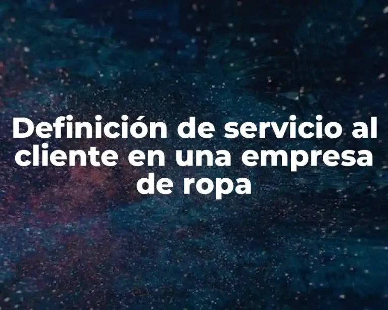 Definición de servicio al cliente en una empresa de ropa