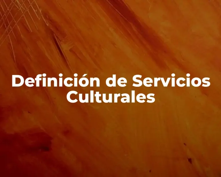 Definición de Servicios Culturales