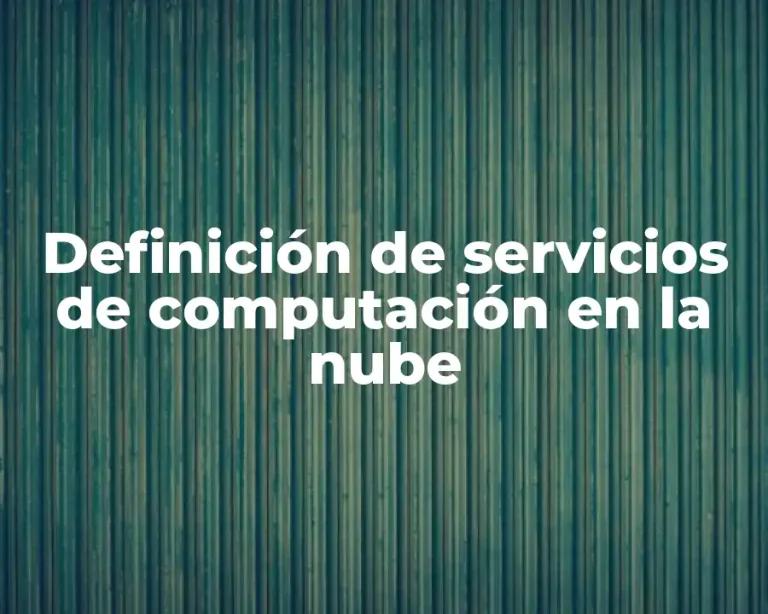 Definición de servicios de computación en la nube