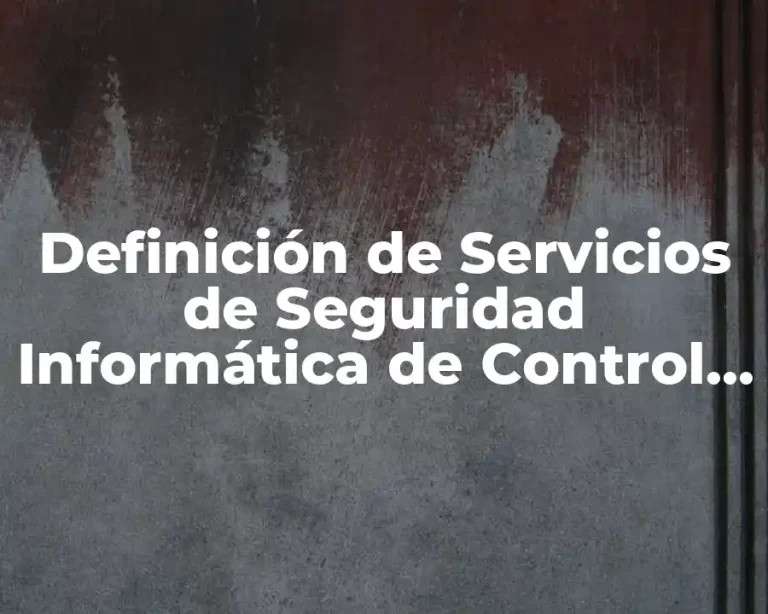 Definición de Servicios de Seguridad Informática de Control de Acceso