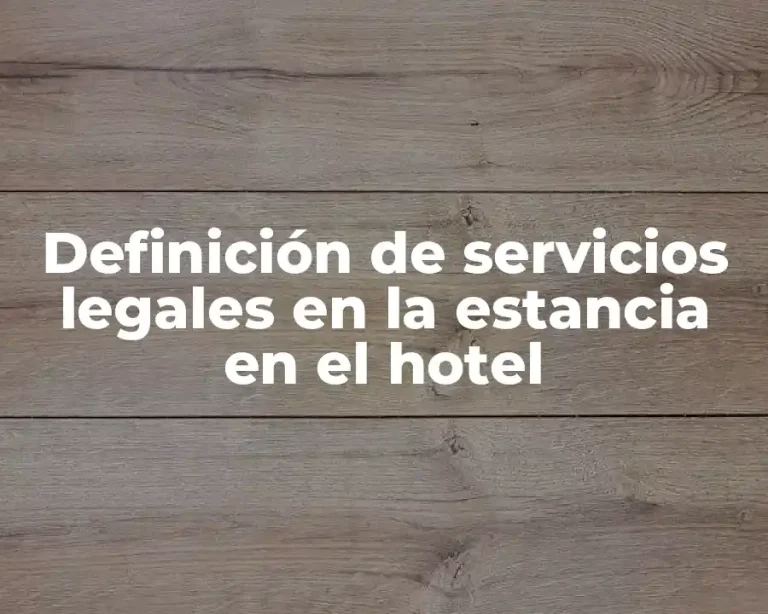Definición de servicios legales en la estancia en el hotel