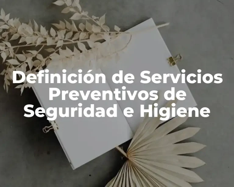 Definición de Servicios Preventivos de Seguridad e Higiene