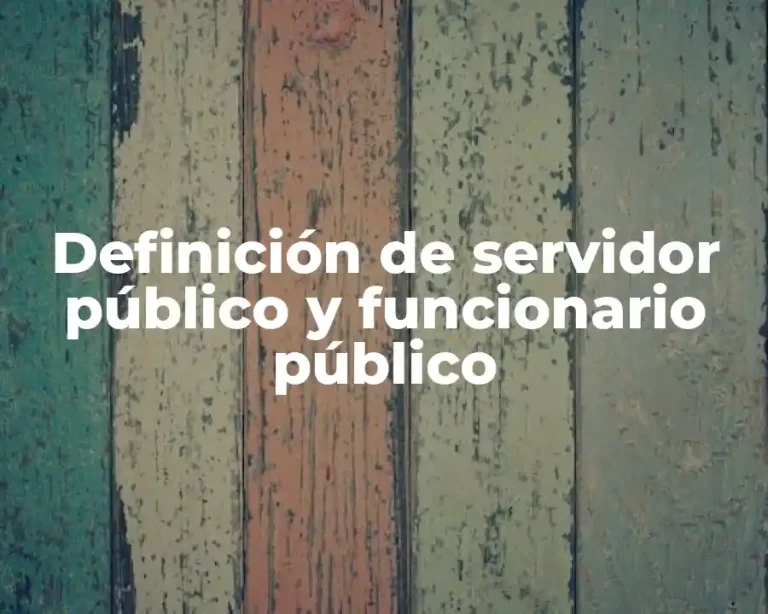 Definición de servidor público y funcionario público