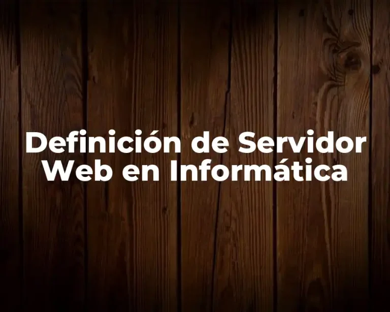 Definición de Servidor Web en Informática