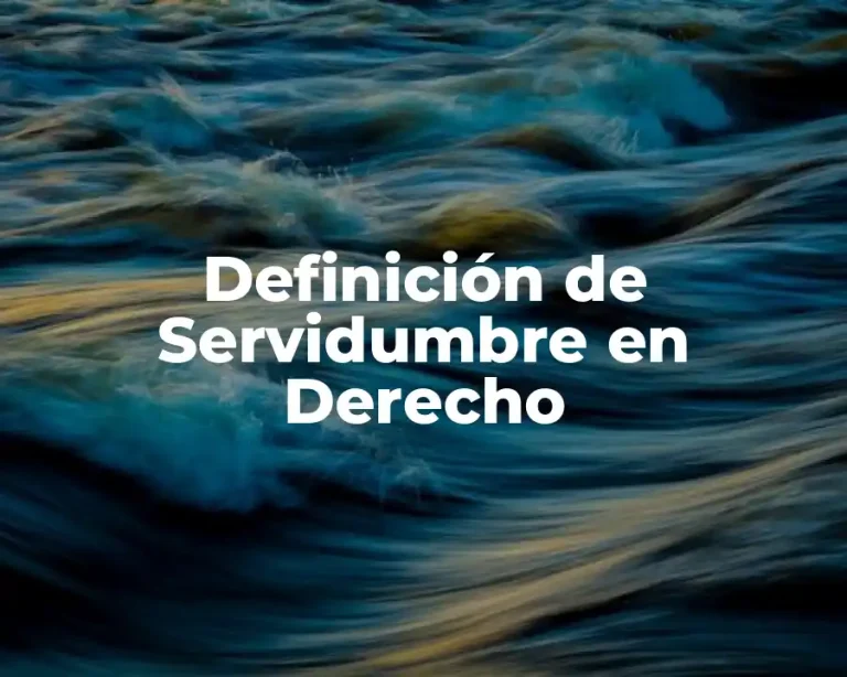 Definición de Servidumbre en Derecho