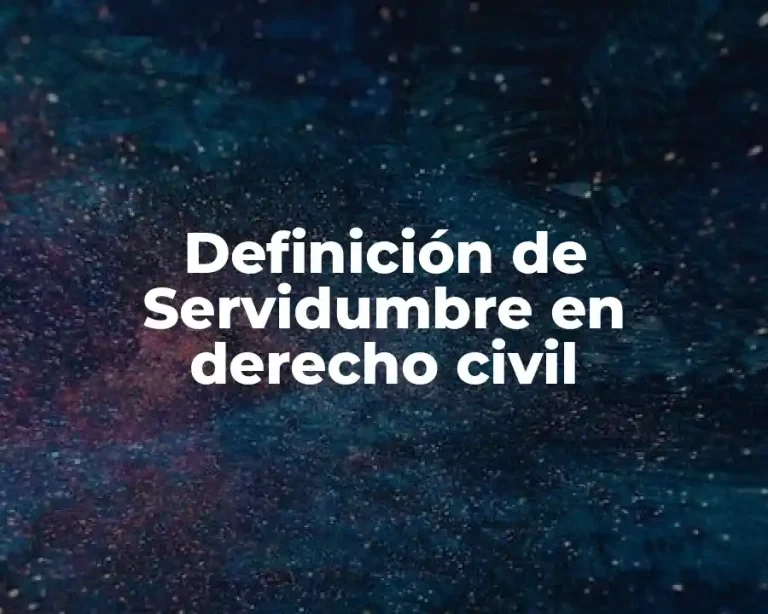 Definición de Servidumbre en derecho civil