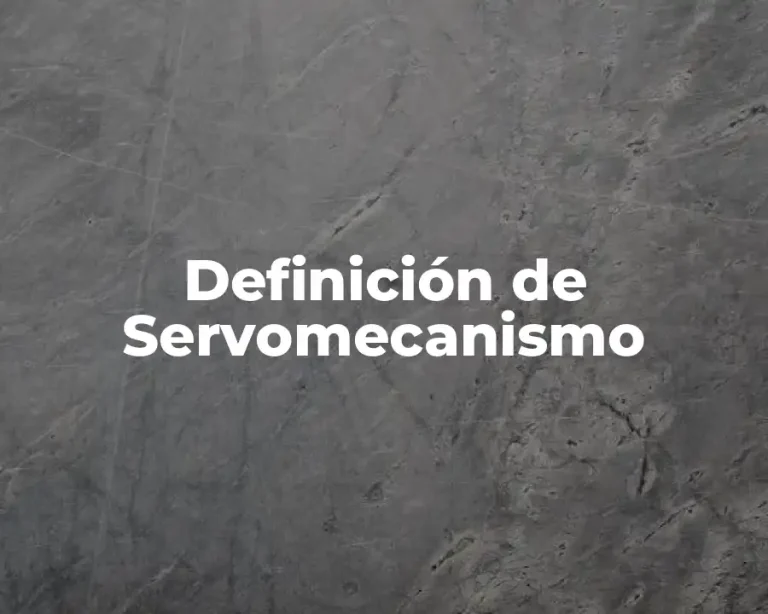 Definición de Servomecanismo