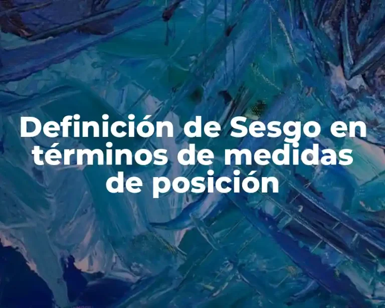 Definición de Sesgo en términos de medidas de posición