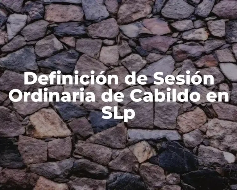 Definición de Sesión Ordinaria de Cabildo en SLp