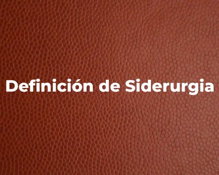 Definición de Siderurgia