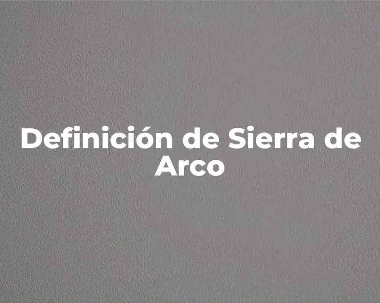 Definición de Sierra de Arco