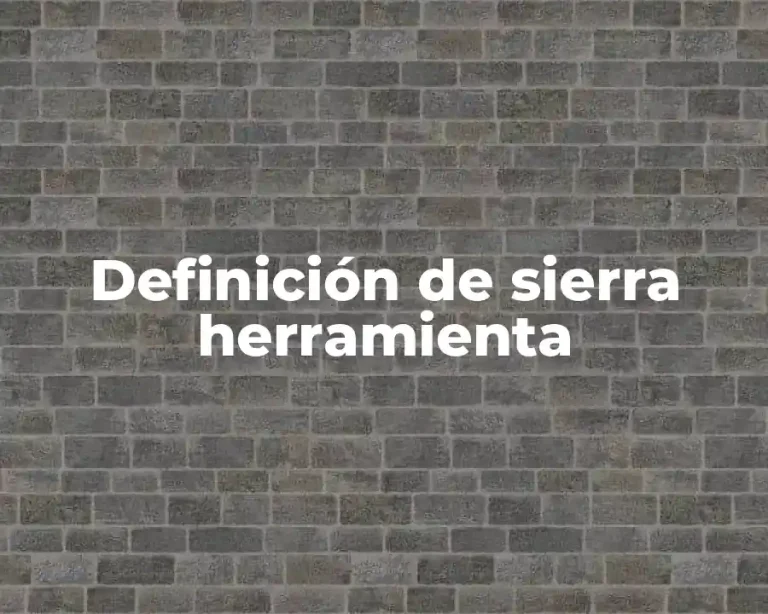 Definición de sierra herramienta