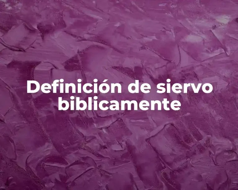 Definición de siervo biblicamente