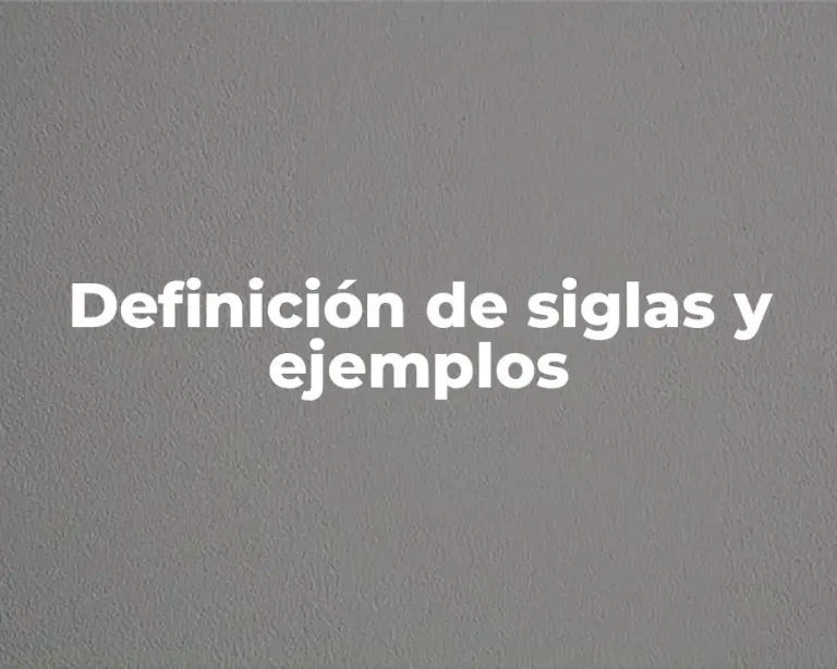 Definición de siglas y ejemplos