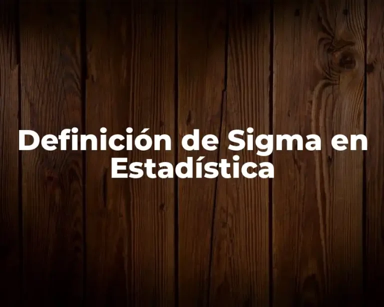 Definición de Sigma en Estadística