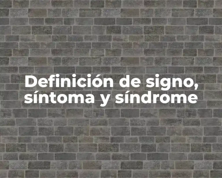 Definición de signo, síntoma y síndrome