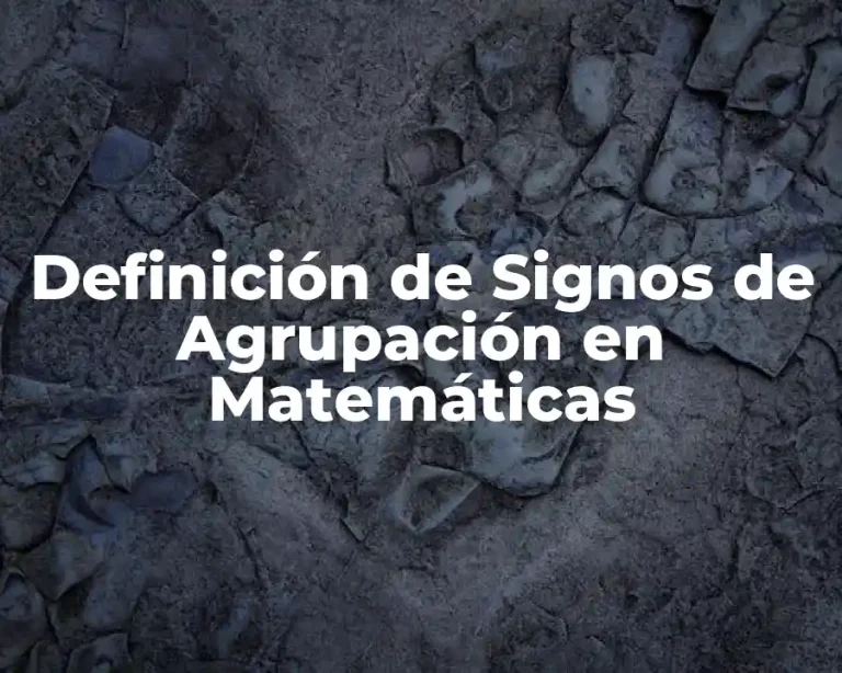 Definición de Signos de Agrupación en Matemáticas