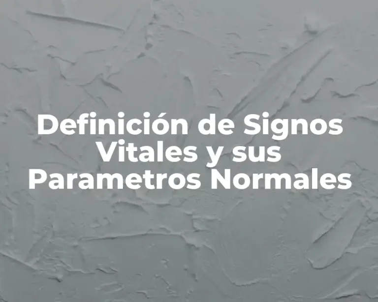 Definición de Signos Vitales y sus Parametros Normales