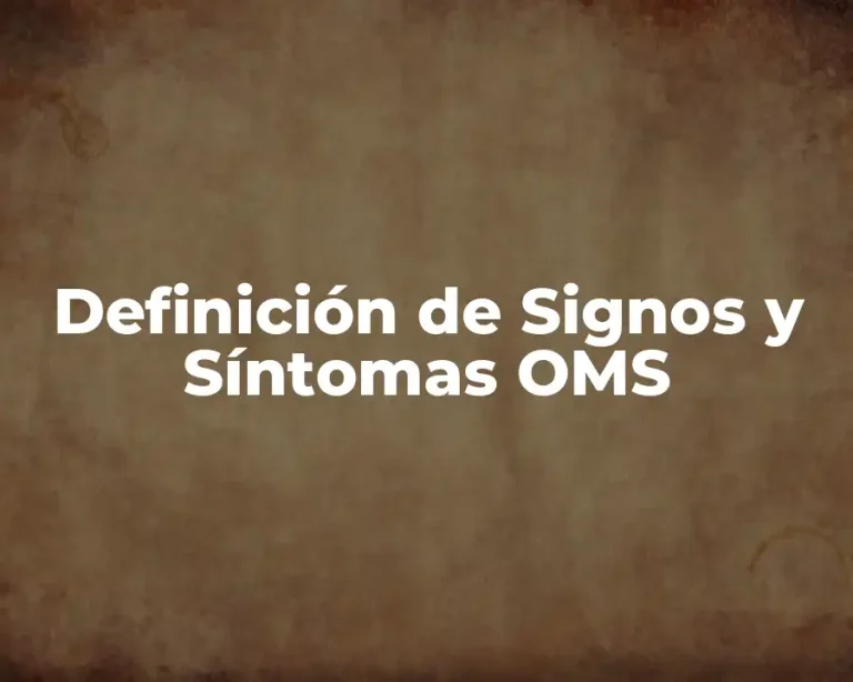 Definición de Signos y Síntomas OMS