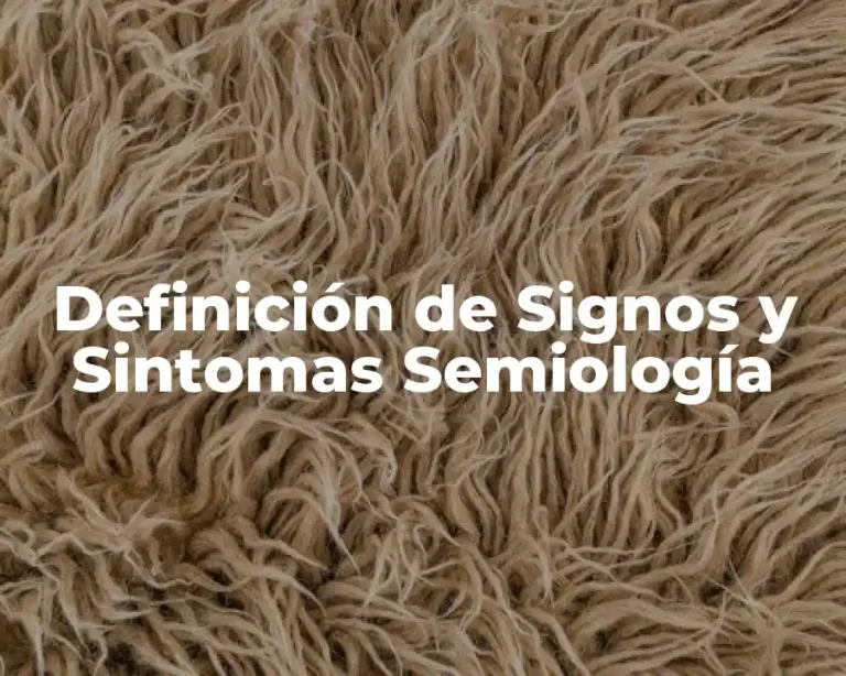 Definición de Signos y Sintomas Semiología