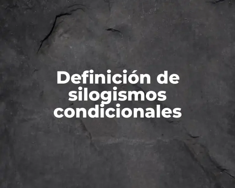 Definición de silogismos condicionales