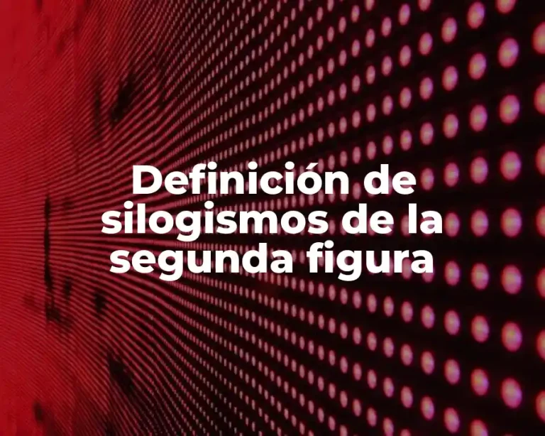 Definición de silogismos de la segunda figura