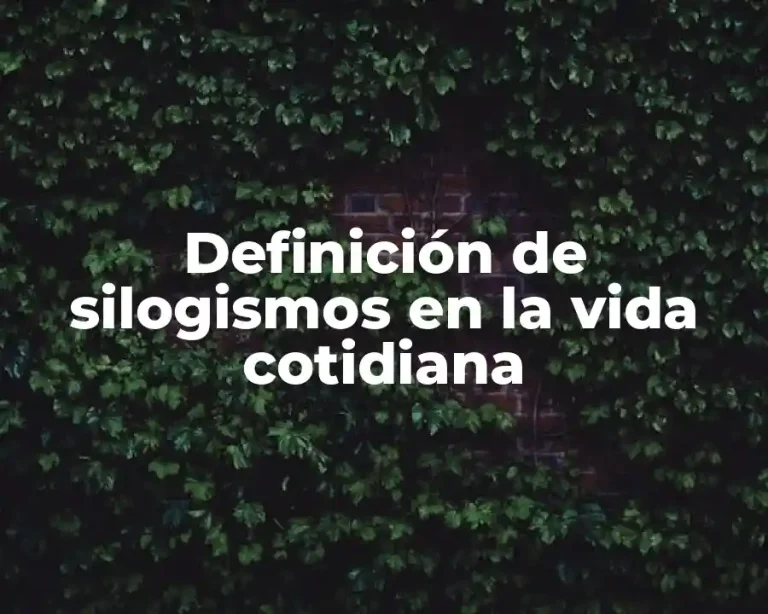 Definición de silogismos en la vida cotidiana