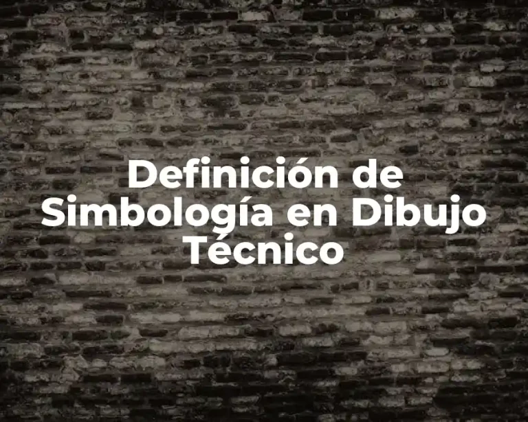 Definición de Simbología en Dibujo Técnico