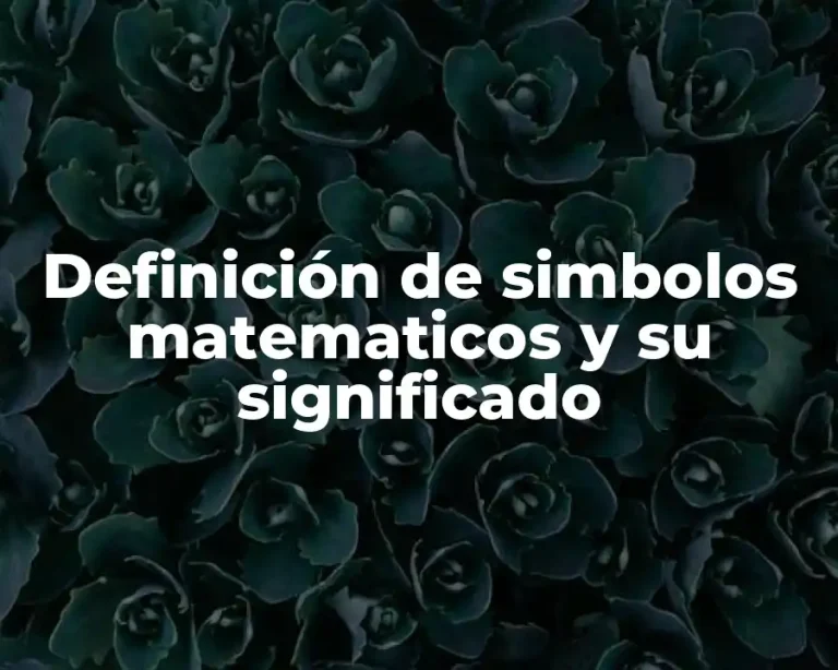 Definición de simbolos matematicos y su significado